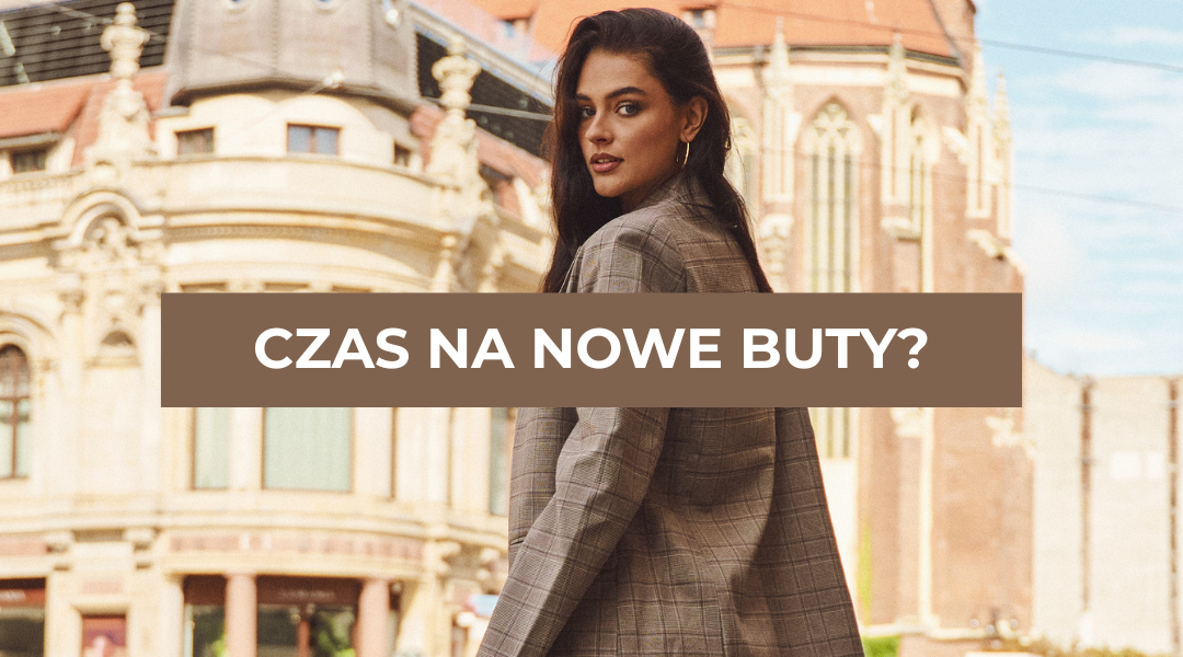 Czas na nowe buty?